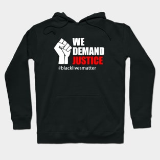 BLACK LIVES MATTER. WE DEMAND JUSTICE Hoodie